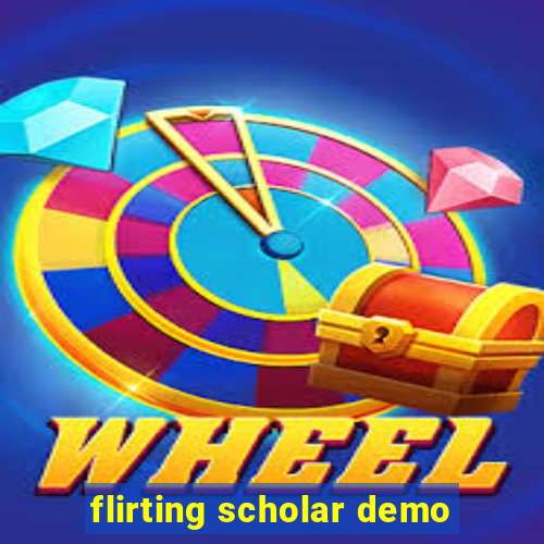 flirting scholar demo